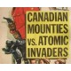 CANADIAN MOUNTIES VS. ATOMIC INVADERS, 12 CHAPTER SERIAL, 1953